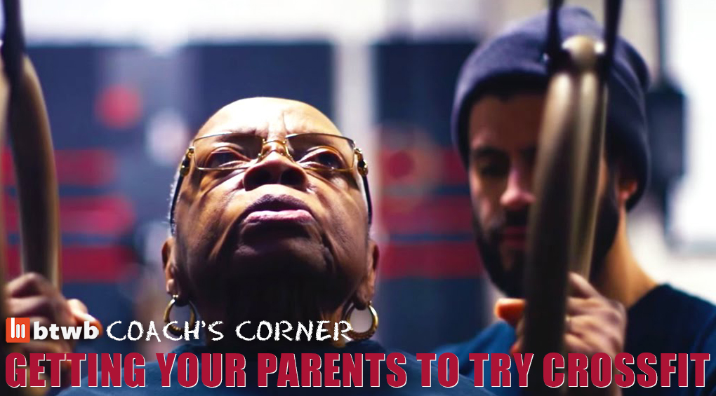 Coach’s Corner: Getting Your Parents To Try CrossFit