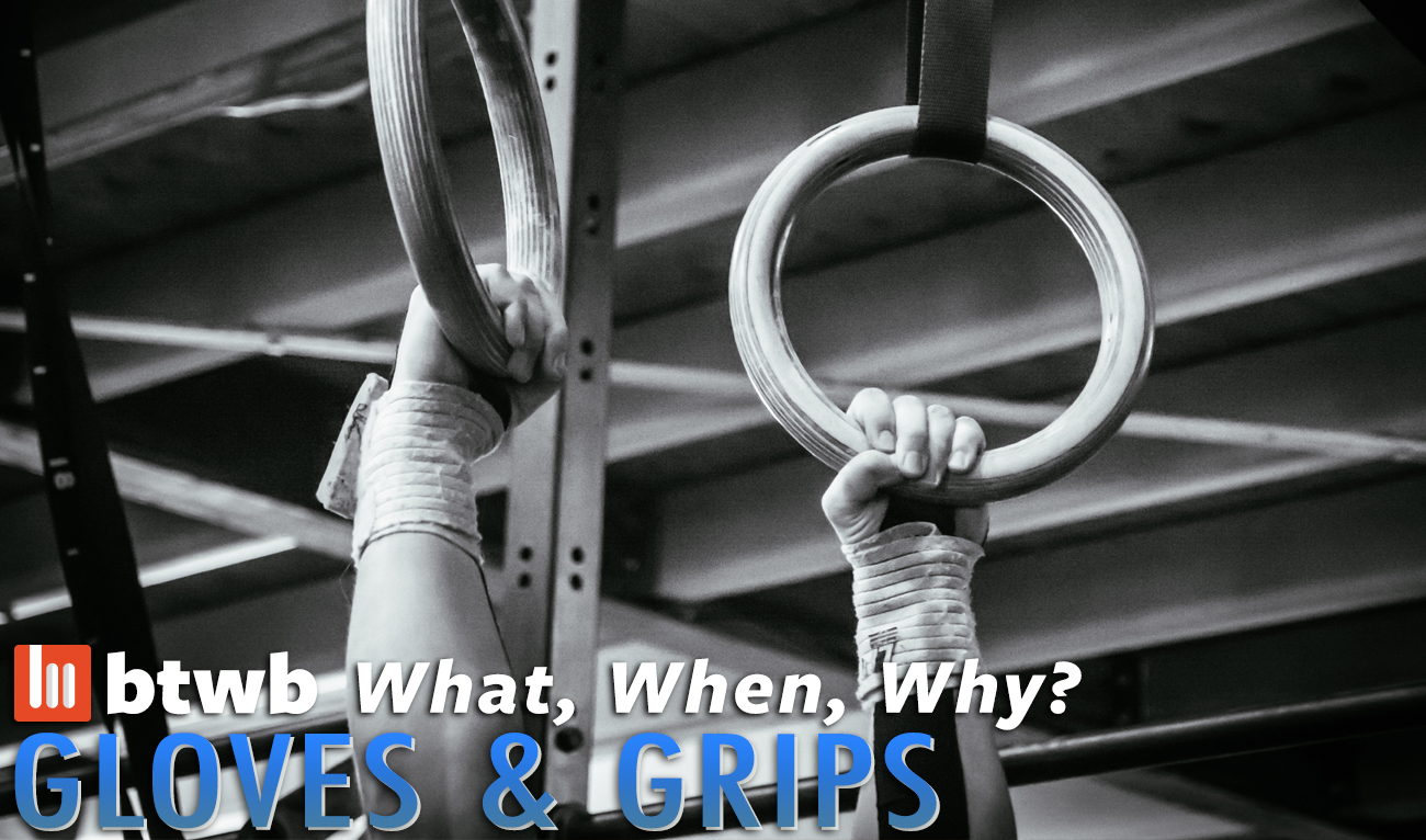 What, When, Why: Gloves & Grips