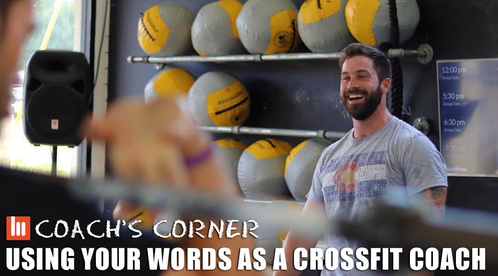 Coach’s Corner: Using Your Words as a CrossFit Coach